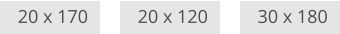 20 x 170 20 x 120 30 x 180